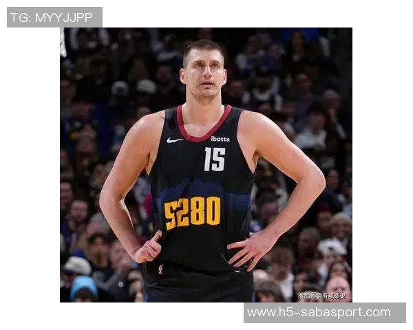 全能中锋表现惊艳约基奇与申京赛季数据双双突破200分100板70助攻