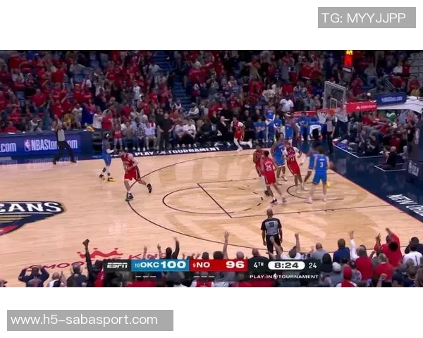 雷霆半场领先鹈鹕六人得分上双第二节追分势头强劲